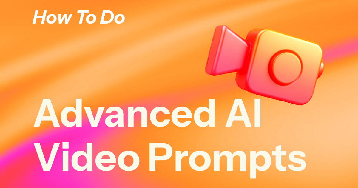 How to Write Advanced AI Prompts for Video Generators